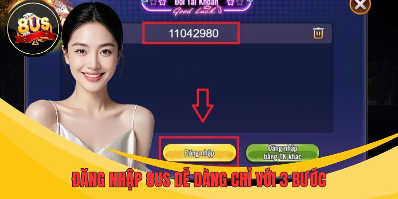 Đăng nhập 8US dễ dàng nhanh chóng chỉ với 3 bước