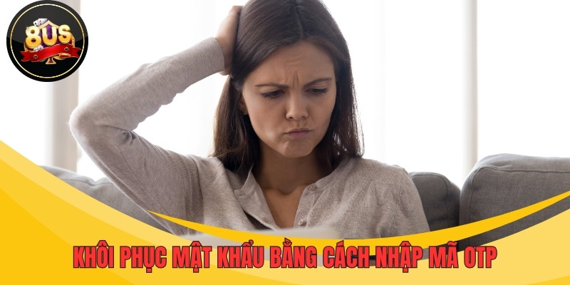 Khôi phục mật khẩu bằng cách nhập mã OTP