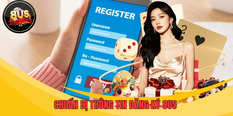 Chuẩn bị thông tin đăng ký 8US